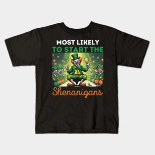 most likely to start the Shenanigans, Happy st. patrick's day Kids T-Shirt